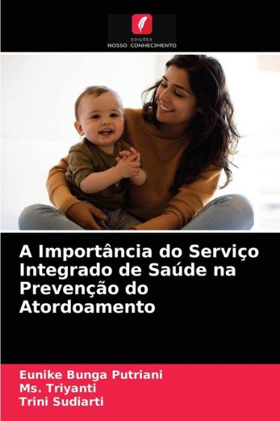 Cover for Eunike Bunga Putriani · A Importância do Serviço Integrado de Saúde na Prevenção do Atordoamento (Paperback Book) (2021)