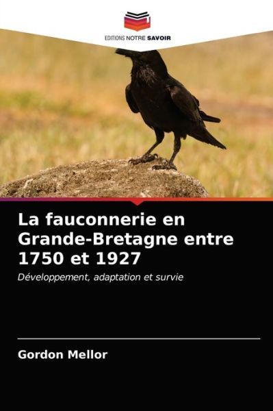 Cover for Gordon Mellor · La fauconnerie en Grande-Bretagne entre 1750 et 1927 (Paperback Book) (2021)