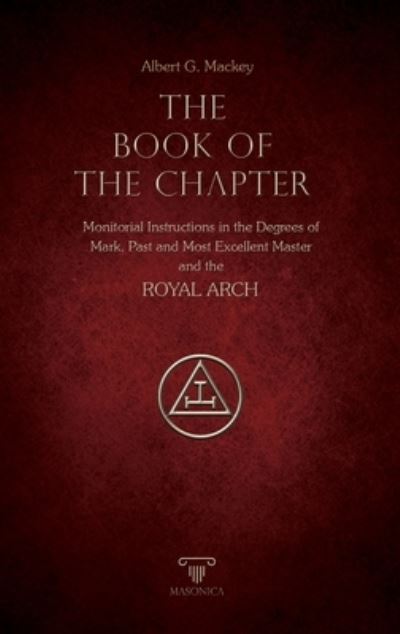 Cover for Albert G. Mackey · The Book Of The Chapter | Annotated | Illustrated (Paperback Book) (2020)