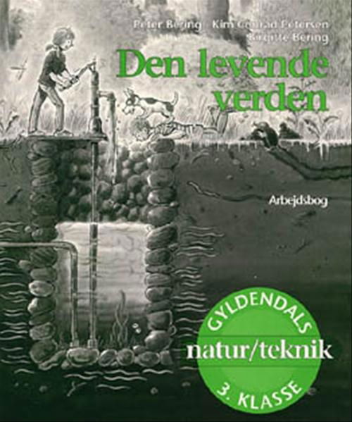 Cover for Kim Conrad Petersen; Peter Bering; Birgitte Bering · Den levende verden: Den levende verden 3. klasse (Bound Book) [1º edição] [Indbundet] (2000)