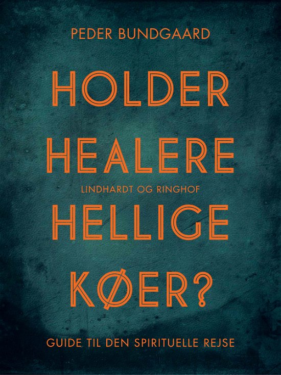 Cover for Peder Bundgaard · Holder healere hellige køer? Guide til den spirituelle rejse (Hæftet bog) [2. udgave] (2017)