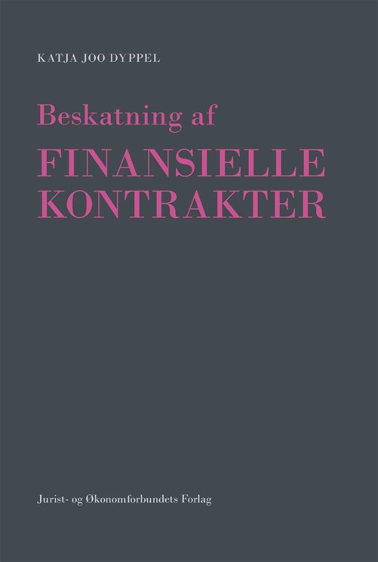 Cover for Katja Joo Dyppel · Beskatning af finansielle kontrakter (Inbunden Bok) [1:a utgåva] [INDBUNDET] (2012)