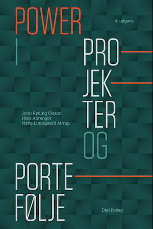 Cover for John Ryding Olsson, Niels Ahrengot &amp; Mette Lindegaard Attrup · Power i projekter og portefølje (Hardcover Book) [4e uitgave] (2019)