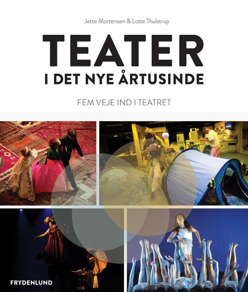 Lotte Thulstrup & Jette Mortensen · Teater i det nye årtusinde (Sewn Spine Book) [1. wydanie] (2012)