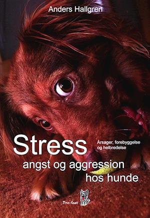 Cover for Anders Hallgren · Stress, angst og aggression hos hunde (Bound Book) [2. Painos] (2023)