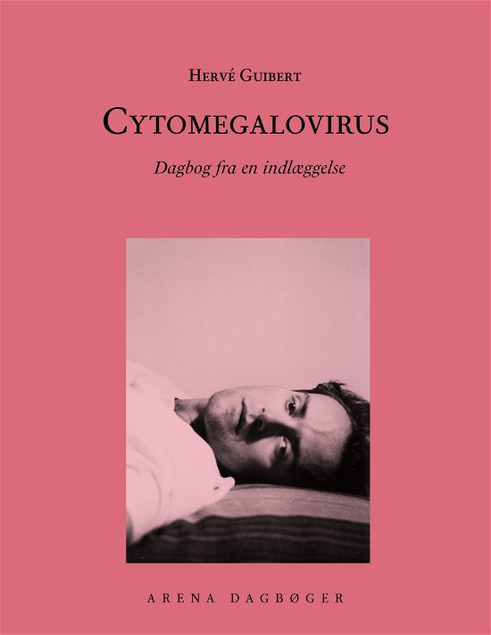 Hervé Guibert · Arena Dagbøger: Cytomegalovirus (Sewn Spine Book) [1th edição] (2024)