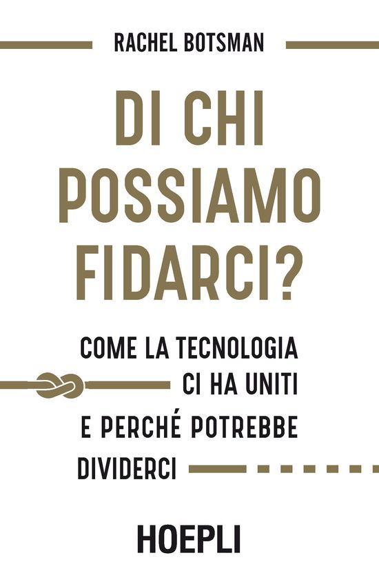 Cover for Rachel Botsman · Di Chi Possiamo Fidarci? Come La Tecnologia Ci Ha Uniti E Perche Potrebbe Dividerci (Book)