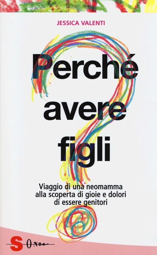 Cover for Jessica Valenti · Perche Avere Figli? Viaggio Di Una Neomamma Alla Scoperta Di Gioie E Dolori Di Essere Genitori (Book)