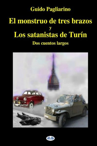 Cover for Guido Pagliarino · El monstruo de tres brazos y los satanistas de Turin (Paperback Book) (2019)