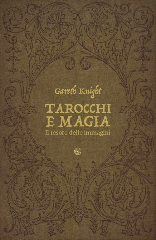 Cover for Gareth Knight · Tarocchi E Magia. Il Tesoro Nascosto Nelle Immagini (Book)