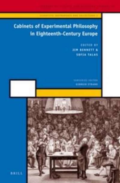 Cover for Jim Bennett · Cabinets of Experimental Philosophy in Eighteenth-century Europe (History of Science and Medicine Library / Scientific Instruments and Collections Vol. 3) (Hardcover Book) (2013)