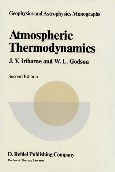 Cover for J V Iribarne · Atmospheric Thermodynamics - Geophysics and Astrophysics Monographs (Closed) (Hardcover Book) [2nd Ed. 1981 edition] (1981)
