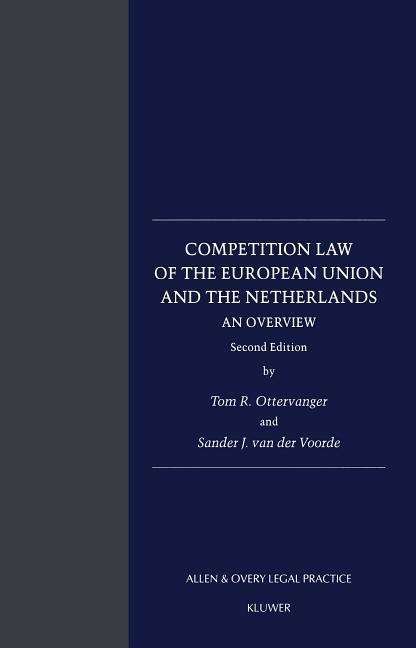Sander J. Van Der Voorde · Competition Law of the European Union and the Netherlands: An Overview: An Overview - Loeff Legal Series (Paperback Book) [2 New edition] (2002)