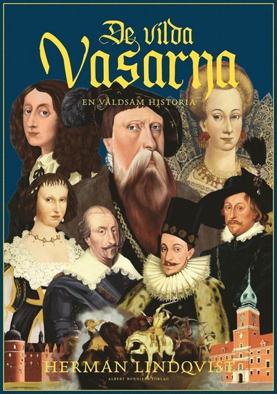 Cover for Herman Lindqvist · De vilda Vasarna : en våldsam historia (ePUB) (2016)