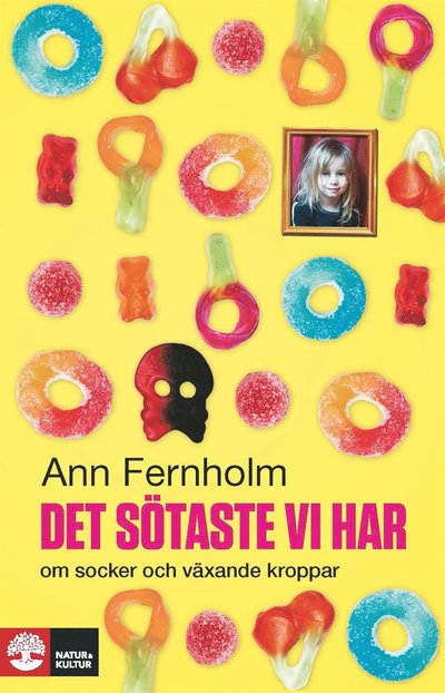 Cover for Ann Fernholm · Det sötaste vi har : om socker och växande kroppar (ePUB) (2014)