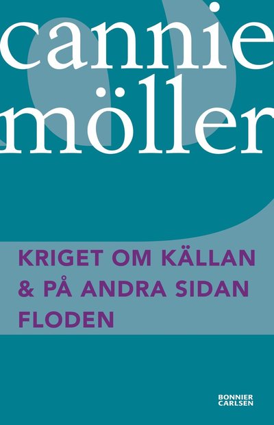 Kriget om källan ; På andra sidan floden - Cannie Möller - Książki - Bonnier Carlsen - 9789148000967 - 22 listopada 2013