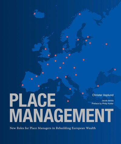 Cover for Philip Kotler · Place management : new roles for place managers in rebuilding European wealth (Bound Book) (2011)