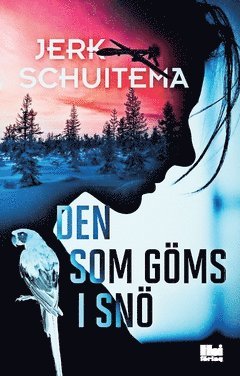 Papegojan: Den som göms i snö - Jerk Schuitema - Books - Hoi Förlag - 9789176973967 - December 6, 2017