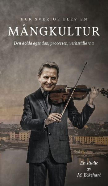 Cover for M Eckehart · Hur Sverige blev en mangkultur (Hardcover Book) (2021)