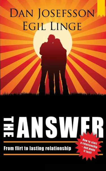 The Answer: How to Start a Relationship and Make It Last - Dan Josefsson - Books - Stockholm Text - 9789187441967 - May 28, 2015