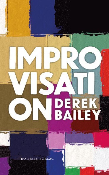 Improvisation - Derek Bailey - Książki - Bo Ejeby Förlag - 9789188316967 - 6 maja 2020