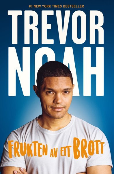 Cover for Trevor Noah · Frukten av ett brott (Inbunden Bok) (2019)