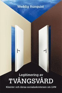 Cover for Weddig Runquist · Legitimering av tvångsvård : klienter och deras socialsekreterare om LVM (Buch) (2012)