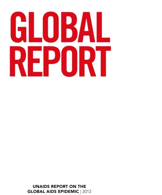 Cover for United Nations · Global Report 2012: UNAIDS Report on the Global AIDS Epidemic (Paperback Book) (2013)