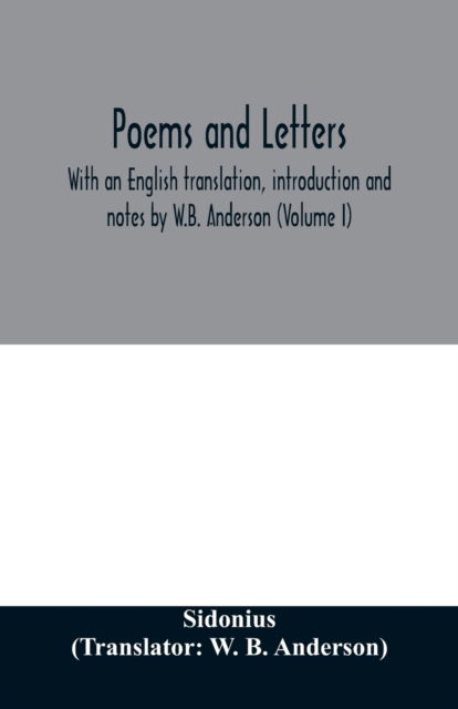 Cover for W B Anderson · Poems and letters. With an English translation, introduction and notes by W.B. Anderson (Volume I) (Paperback Book) (2020)