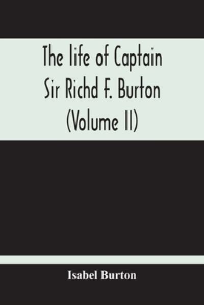 Cover for Isabel Burton · The Life Of Captain Sir Richd F. Burton (Volume Ii) (Paperback Book) (2020)