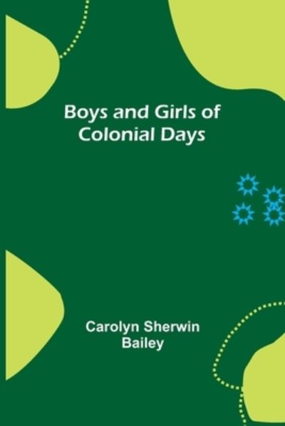 Cover for Carolyn Sherwin Bailey · Boys and Girls of Colonial Days (Paperback Book) (2022)