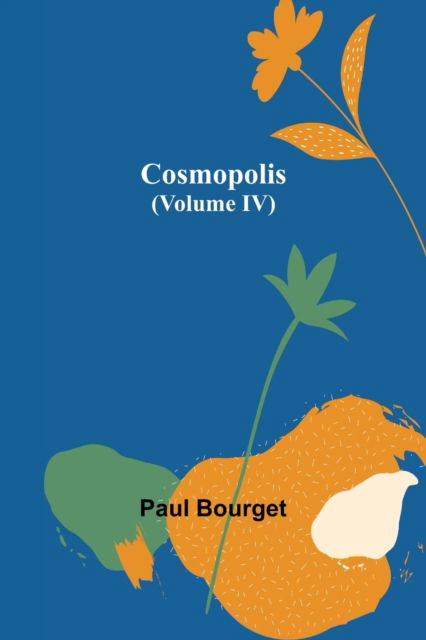 Cover for Paul Bourget · Cosmopolis (Volume IV) (Taschenbuch) (2021)