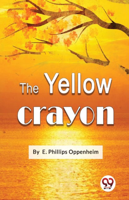 Cover for E. Phillips Oppenheim · The Yellow Crayon (Paperback Book) (2023)