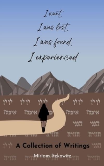 Cover for Miriam Itzkowitz · I Went, I Was Lost, I Was Found, I Experienced (Taschenbuch) (2023)