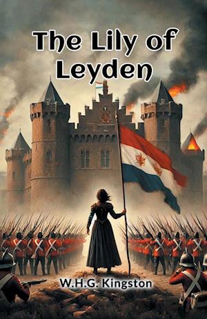 Cover for W H G Kingston · The Lily of Leyden (Edition2024) (Taschenbuch) (2024)