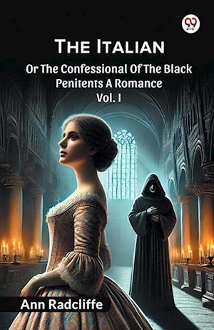Cover for Ann Radcliffe · The ItalianOr The Confessional Of The Black Penitents A Romance Vol. I (Edition1) (Taschenbuch) (2025)