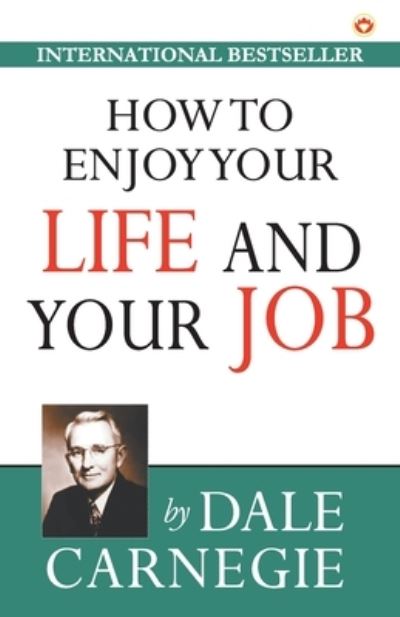 How to Enjoy Your Life and Job - Dale Carnegie - Kirjat - Diamond Books - 9789389807967 - keskiviikko 24. kesäkuuta 2020