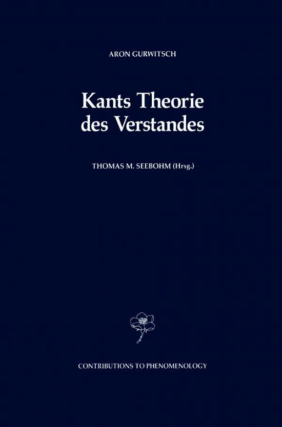 Cover for Aron Gurwitsch · Kants Theorie des Verstandes - Contributions to Phenomenology (Pocketbok) [Softcover reprint of the original 1st ed. 1990 edition] (2011)