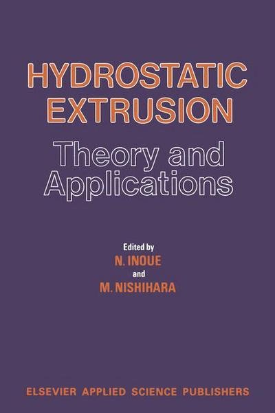 Hydrostatic Extrusion: Theory and Applications - N Inoue - Kirjat - Springer - 9789401086967 - lauantai 8. lokakuuta 2011