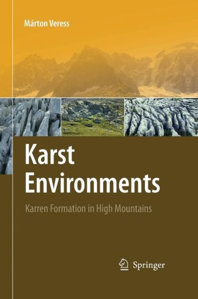 Cover for Marton Veress · Karst Environments: Karren Formation in High Mountains (Paperback Book) [Softcover reprint of the original 1st ed. 2010 edition] (2016)