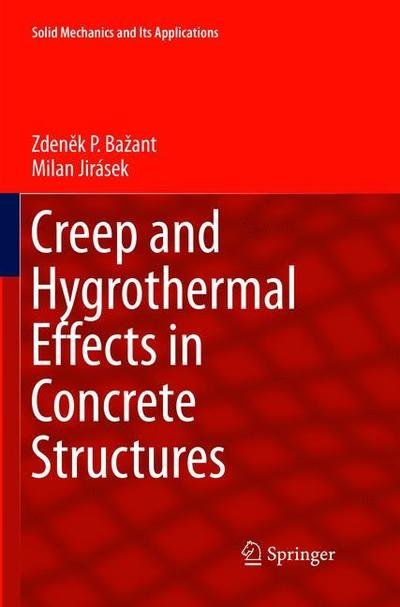 Cover for Zdenek P. Bazant · Creep and Hygrothermal Effects in Concrete Structures - Solid Mechanics and Its Applications (Pocketbok) [Softcover reprint of the original 1st ed. 2018 edition] (2019)