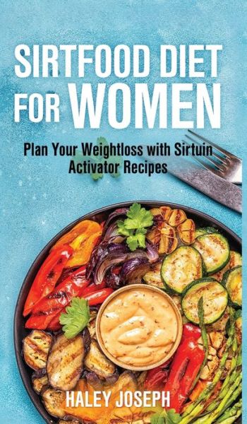 Cover for Haley Joseph · Sirt food diet for women (Hardcover Book) (2020)