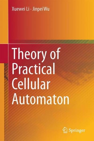 Cover for Li · Theory of Practical Cellular Automaton (Bog) [1st ed. 2018 edition] (2018)
