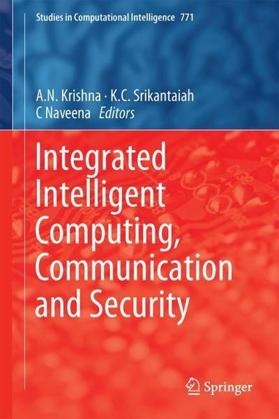Cover for Integrated Intelligent Computing Communication and Security (Book) [1st ed. 2019 edition] (2018)