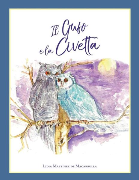 Cover for Lidia Maria Martinez de Macarrulla · Il gufo e la civetta (Paperback Bog) (2017)