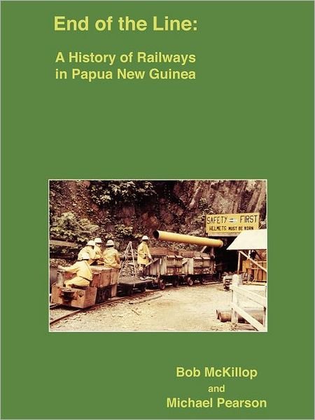 End of the Line: a History of Railways in Papua New Guinea - Michael Pearson - Livros - University of Papua New Guinea Press - 9789980840967 - 1997