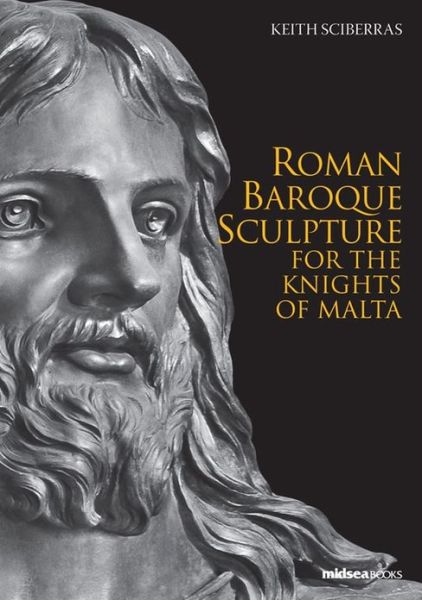 Cover for Keith Sciberras · Roman Baroque Sculpture for the Knights of Malta (Paperback Book) (2012)