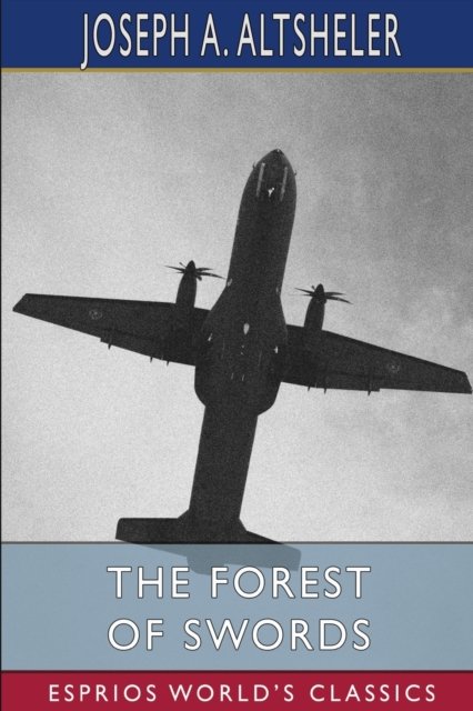 Cover for Joseph a Altsheler · The Forest of Swords (Esprios Classics): A Story of Paris and the Marne (Pocketbok) (2024)