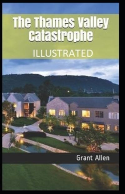 Cover for Grant Allen · The Thames Valley Catastrophe Illustrated (Paperback Book) (2022)