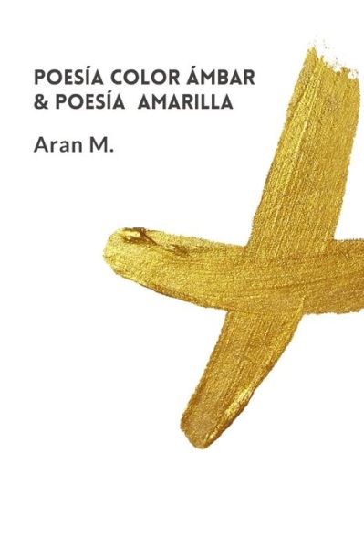 Cover for Aran M · Poesia color ambar &amp; poesia amarilla (Paperback Bog) (2022)